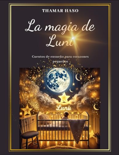 La magia de Luni: Cuentos de ensueño para corazones pequeños von Independently published