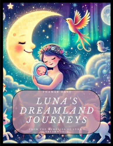 Luna´s dreamland journeys: From the memories of Luna´s dreamworld von Independently published