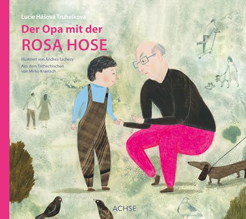 Der Opa mit der rosa Hose Der Opa mit der rosa Hose von Achse Verlag