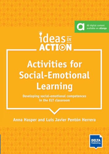 Activities for Social-Emotional Learning: Developing social-emotional competences in the ELT classroom. Book with photocopiable activities and digital extras (DELTA Ideas in Action) Activities for Social-Emotional Learning: Developing social-emotional competences in the ELT classroom. Book with photocopiable activities and digital extras (DELTA Ideas in Action) von Delta Publishing by Klett