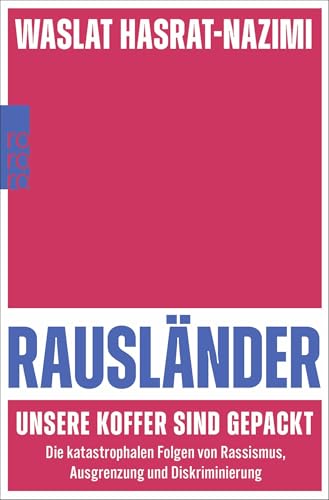 Rausländer – unsere Koffer sind gepackt: Die katastrophalen Folgen von Rassismus, Ausgrenzung und Diskriminierung von Rowohlt Taschenbuch