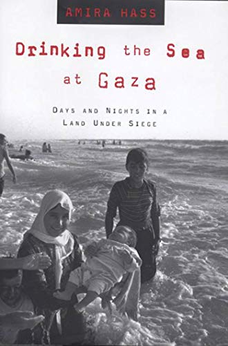 DRINKING THE SEA AT GAZA: Days and Nights in a Land Under Siege