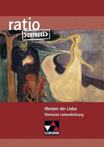 ratio Express / Meister der Liebe: Lektüreklassiker fürs Abitur / Römische Liebesdichtung (ratio Express: Lektüreklassiker fürs Abitur)