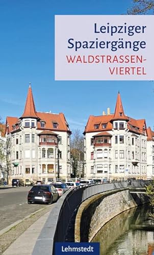 Leipziger Spaziergänge: Waldstraßenviertel von Lehmstedt Verlag
