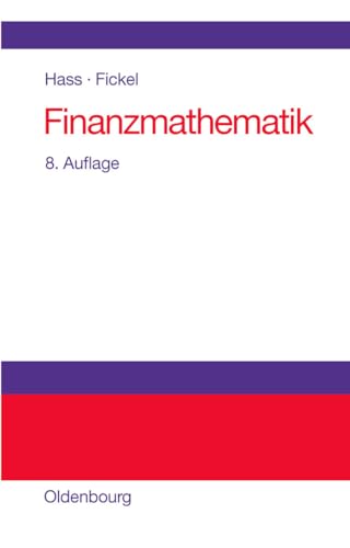 Finanzmathematik: Finanzmathematische Methoden der Investitionsrechnung: Finanzmathematische Methoden der Investitionsrechnung von De Gruyter Oldenbourg