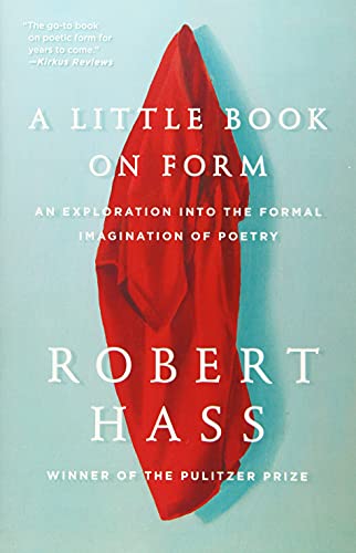 A Little Book on Form: An Exploration into the Formal Imagination of Poetry