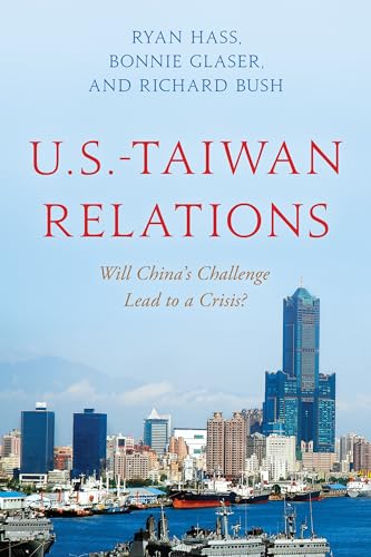U.S.-Taiwan Relations: Will China's Challenge Lead to a Crisis? von Brookings Institution Press