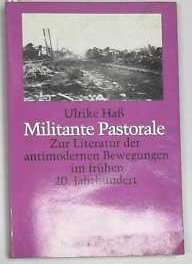 Militante Pastorale: Zur Literatur der antimodernen Bewegungen im frühen 20. Jahrhundert
