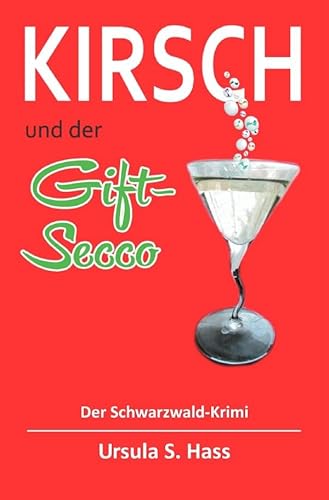 Kirsch und der Gift-Secco: Der Schwarzwald-Krimi von epubli