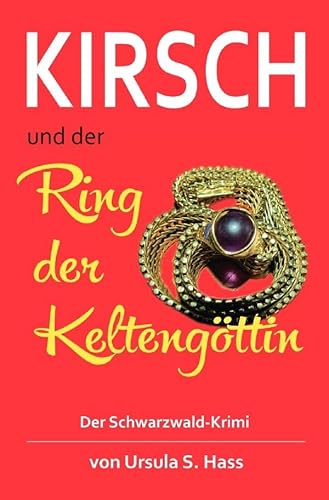 Kirsch und der Ring der Keltengöttin: Der Schwarzwald-Krimi von epubli