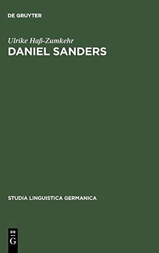 Daniel Sanders: Aufgeklärte Germanistik im 19. Jahrhundert (Studia Linguistica Germanica, 35, Band 35)
