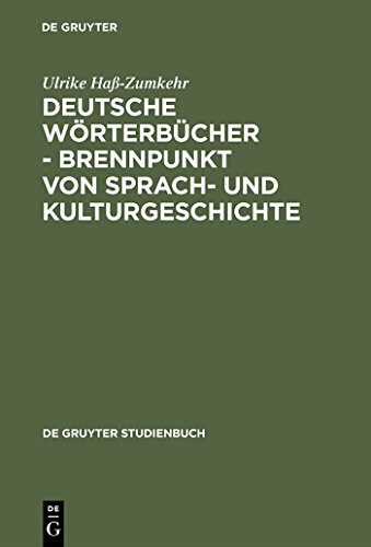 Deutsche Wörterbücher - Brennpunkt von Sprach- und Kulturgeschichte (De Gruyter Studienbuch)