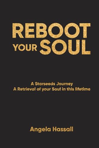 REBOOT YOUR SOUL: A Starseeds Journey A Retrieval of your Soul in this lifetime von Amz Marketing Hub