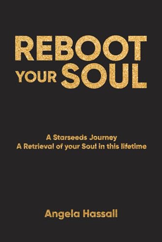 REBOOT YOUR SOUL: A Starseeds Journey A Retrieval of your Soul in this lifetime von Amz Marketing Hub