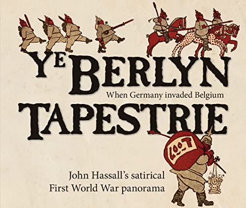 Ye Berlyn Tapestrie: John Hassall's satirical First World War panorama Ye Berlyn Tapestrie: John Hassall's satirical First World War panorama von Bodleian Library, University of Oxford
