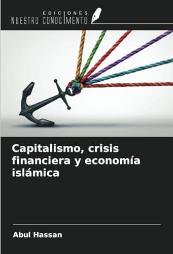 Capitalismo, crisis financiera y economía islámica von Ediciones Nuestro Conocimiento