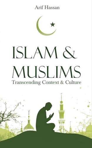 Islam & Muslims: Transcending Context & Culture Islam & Muslims: Transcending Context & Culture von Bluerose Publishers