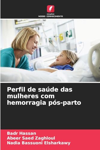 Perfil de saúde das mulheres com hemorragia pós-parto von Edições Nosso Conhecimento