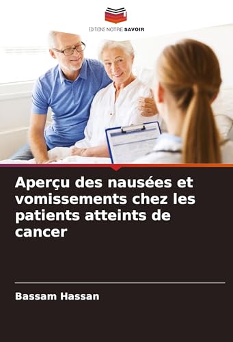 Aperçu des nausées et vomissements chez les patients atteints de cancer von Editions Notre Savoir
