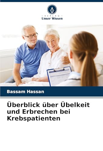 Überblick über Übelkeit und Erbrechen bei Krebspatienten von Verlag Unser Wissen