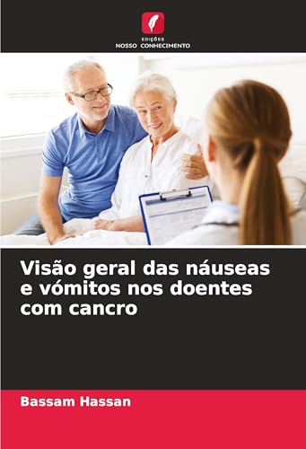 Visão geral das náuseas e vómitos nos doentes com cancro: DE von Edições Nosso Conhecimento