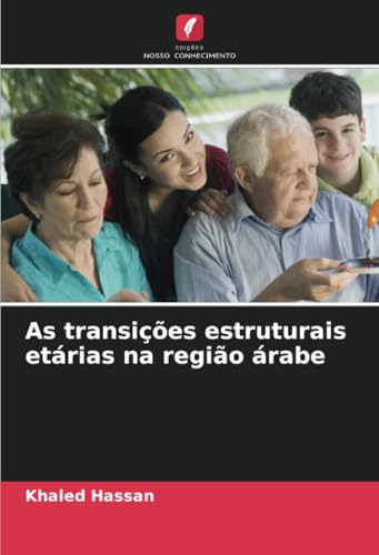 As transições estruturais etárias na região árabe von Edições Nosso Conhecimento