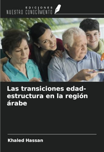 Las transiciones edad-estructura en la región árabe von Ediciones Nuestro Conocimiento