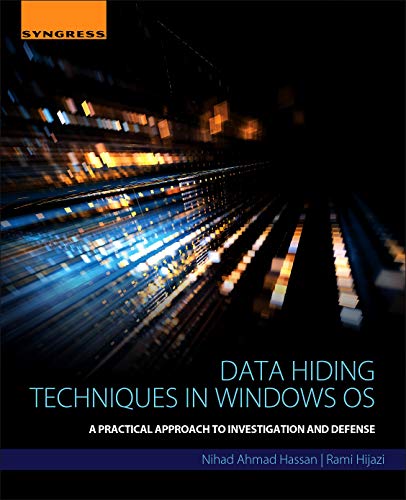 Data Hiding Techniques in Windows OS: A Practical Approach to Investigation and Defense von Syngress