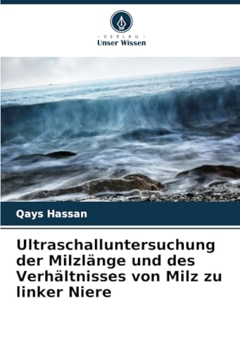 Ultraschalluntersuchung der Milzlänge und des Verhältnisses von Milz zu linker Niere von Verlag Unser Wissen