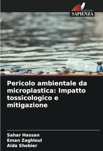 Pericolo ambientale da microplastica: Impatto tossicologico e mitigazione: DE von Edizioni Sapienza