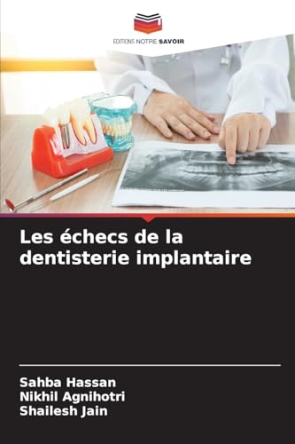 Les échecs de la dentisterie implantaire von Editions Notre Savoir