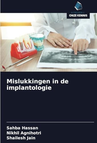 Mislukkingen in de implantologie von Uitgeverij Onze Kennis