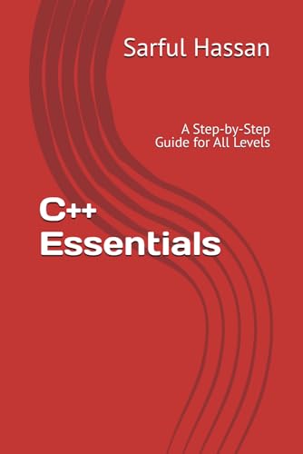 C++ Essentials: A Step-by-Step Guide for All Levels C++ Essentials: A Step-by-Step Guide for All Levels von Independently published