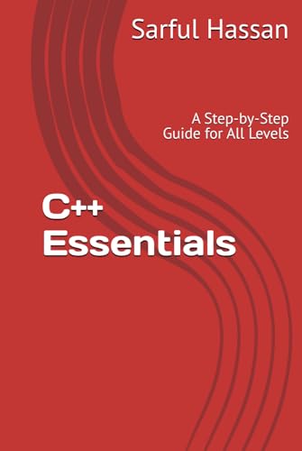 C++ Essentials: A Step-by-Step Guide for All Levels C++ Essentials: A Step-by-Step Guide for All Levels von Independently published