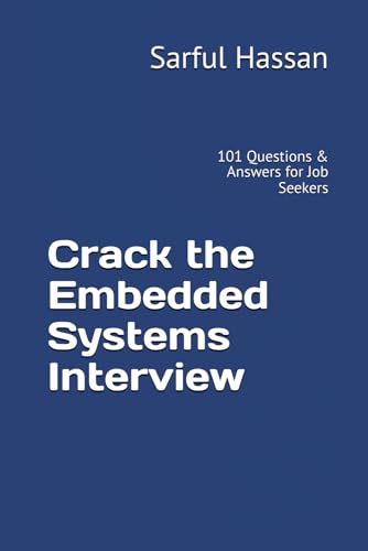 Crack the Embedded Systems Interview: 101 Questions & Answers for Job Seekers (Crack the Interview, Band 3) von Independently published