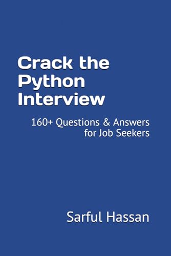 Crack the Python Interview: 160+ Questions & Answers for Job Seekers (Crack the Interview, Band 2) von Independently published