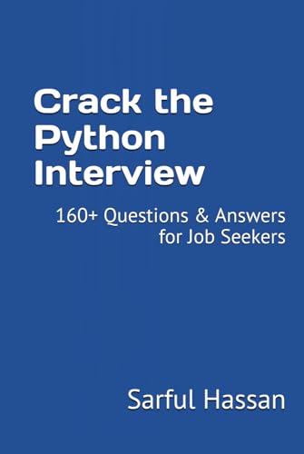 Crack the Python Interview: 160+ Questions & Answers for Job Seekers (Crack the Interview, Band 2) von Independently published