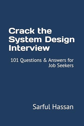 Crack the System Design Interview: 101 Questions & Answers for Job Seekers (Crack the Interview, Band 6) von Independently published
