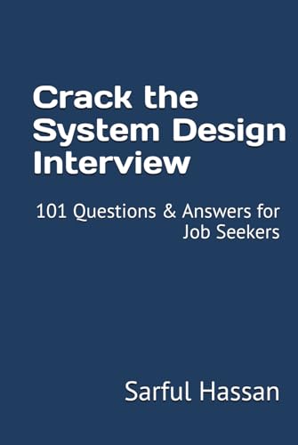 Crack the System Design Interview: 101 Questions & Answers for Job Seekers (Crack the Interview, Band 6) von Independently published