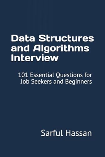 Data Structures and Algorithms Interview: 101 Essential Questions for Job Seekers and Beginners (Crack the Interview, Band 7) von Independently published