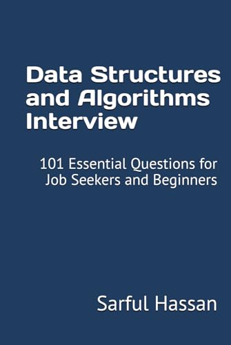 Data Structures and Algorithms Interview: 101 Essential Questions for Job Seekers and Beginners (Crack the Interview, Band 7) von Independently published