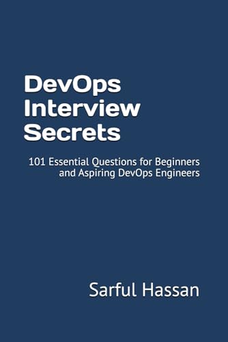 DevOps Interview Secrets: 101 Essential Questions for Beginners and Aspiring DevOps Engineers (Crack the Interview, Band 13) von Independently published