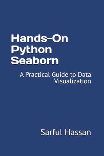 Hands-On Python Seaborn: A Practical Guide to Data Visualization Hands-On Python Seaborn: A Practical Guide to Data Visualization von Independently published