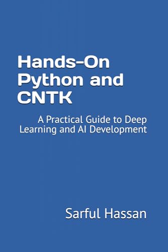 Hands-On Python and CNTK: A Practical Guide to Deep Learning and AI Development Hands-On Python and CNTK: A Practical Guide to Deep Learning and AI Development von Independently published