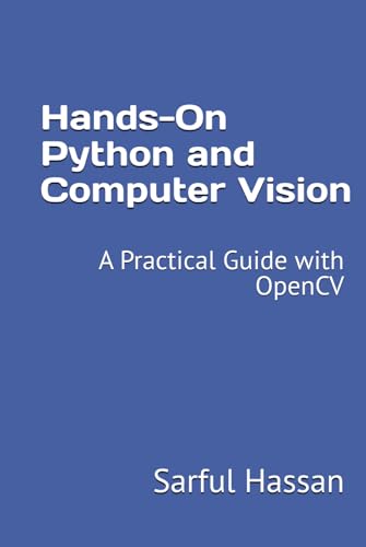 Hands-On Python and Computer Vision: A Practical Guide with OpenCV Hands-On Python and Computer Vision: A Practical Guide with OpenCV von Independently published