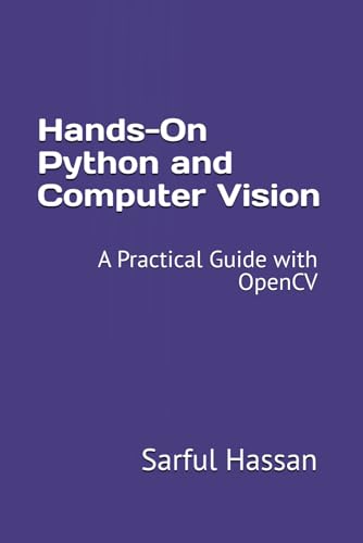 Hands-On Python and Computer Vision: A Practical Guide with OpenCV Hands-On Python and Computer Vision: A Practical Guide with OpenCV von Independently published
