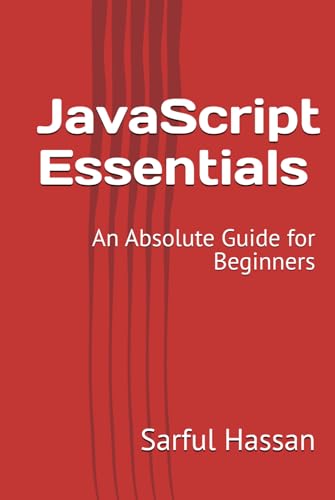 JavaScript Essentials: An Absolute Guide for Beginners JavaScript Essentials: An Absolute Guide for Beginners von Independently published