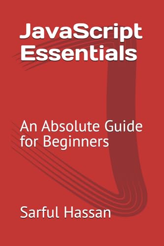 JavaScript Essentials: An Absolute Guide for Beginners JavaScript Essentials: An Absolute Guide for Beginners von Independently published