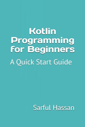 Kotlin Programming for Beginners: A Quick Start Guide with Syntax, Examples, and Practical Applications Kotlin Programming for Beginners: A Quick Start Guide with Syntax, Examples, and Practical Applications von Independently published