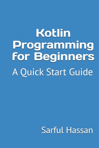 Kotlin Programming for Beginners: A Quick Start Guide with Syntax, Examples, and Practical Applications Kotlin Programming for Beginners: A Quick Start Guide with Syntax, Examples, and Practical Applications von Independently published